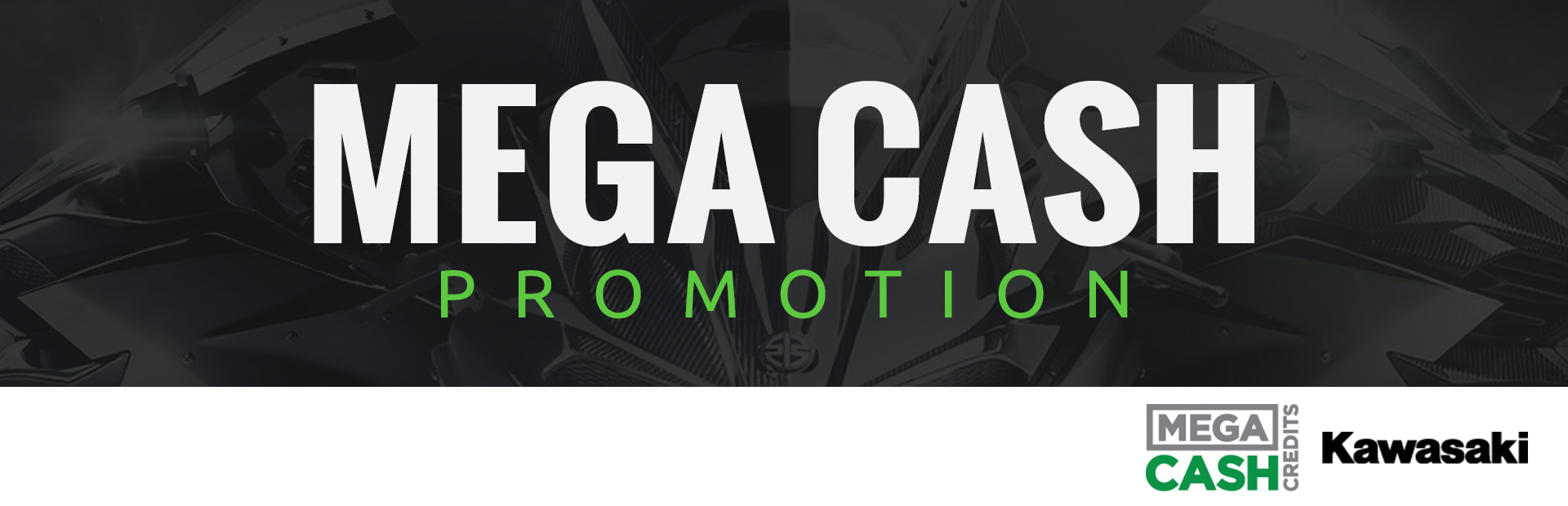 Kawasaki: MEGA Cash